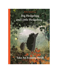 Big Hedgehog and Little Hedgehog Take an Evening Stroll by Britta Teckentrup