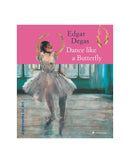 Edgar Degas: Dance Like A Butterfly by Angela Wenzel
