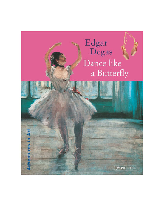 Edgar Degas: Dance Like A Butterfly