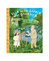 Ella in the Garden of Giverny A Picture Book about Claude Monet by Daniel Fehr