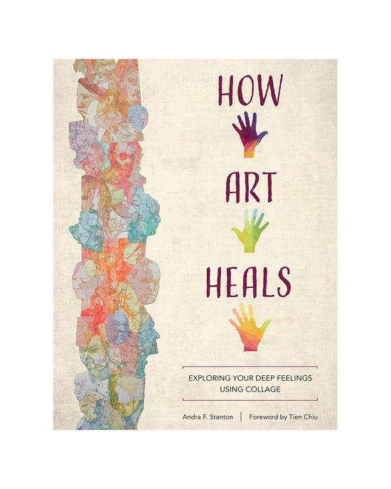 How Art Heals - Exploring Your Deep Feelings Using Collage