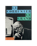 Le Corbusier Le Grand by Phaidon Editors