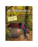 Mushrooming without Fear by Alexander Schwab