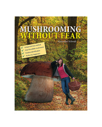 Mushrooming without Fear by Alexander Schwab