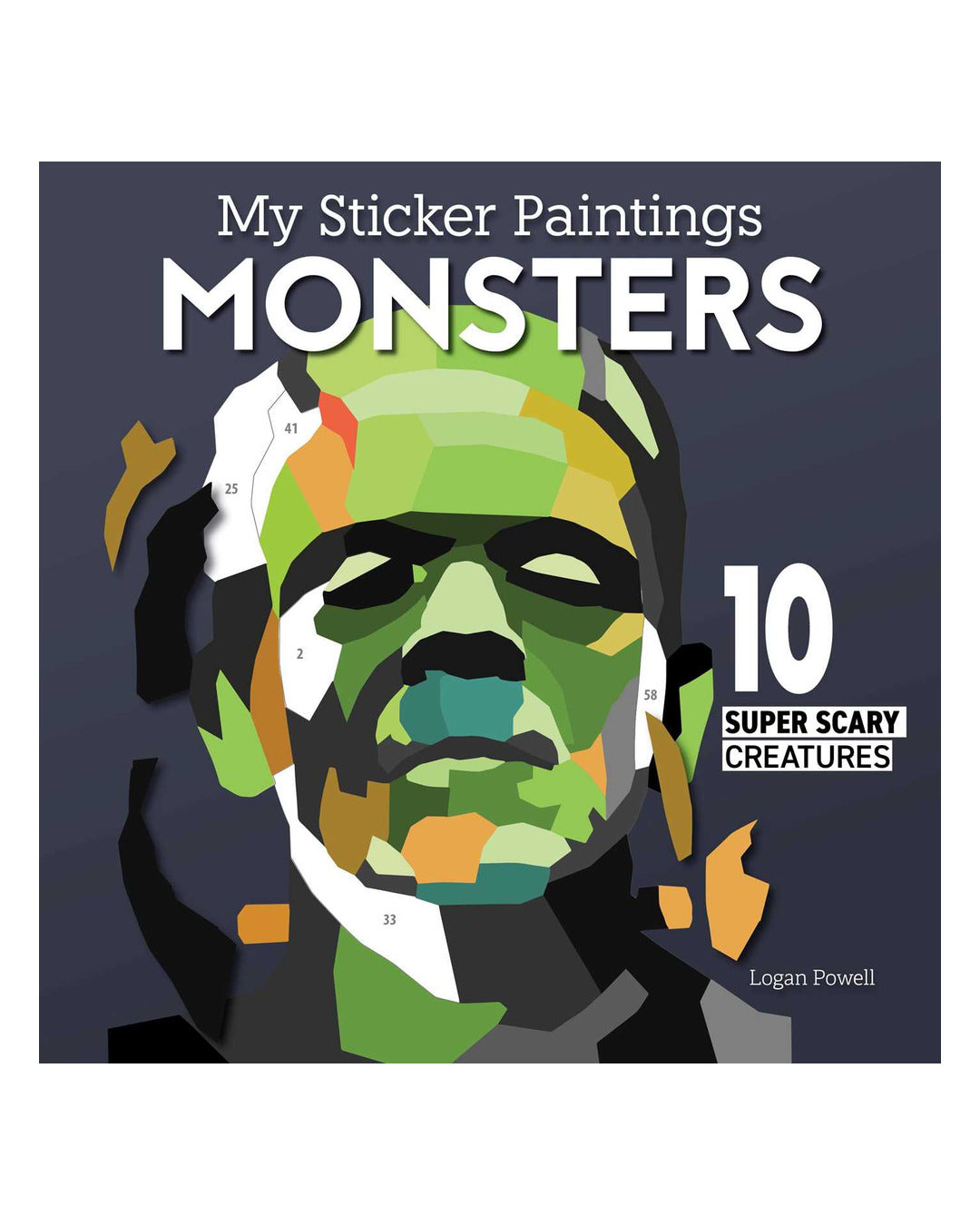 My Sticker Paintings: Monsters (10 Super Scary Creatures) by Logan Powell