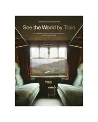 See The World By Train by Jean-Baptiste Bonaventure