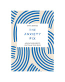 The Anxiety Fix by Anna Barnes