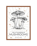The Little Book of Mushrooms by Felicity Hart