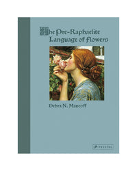The Pre-Raphaelite Language of Flowers by Debra N. Mancoff