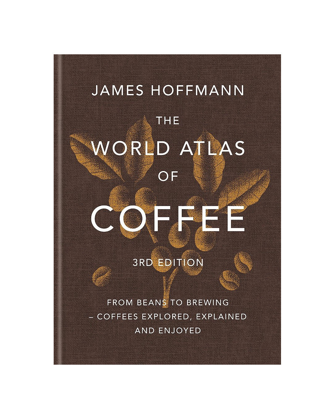 The World Atlas of Coffee 3rd by James Hoffmann