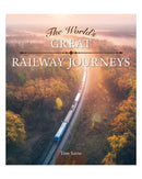 The World's Great Railway Journeys by Tom Savio