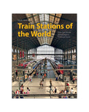 Train Stations of the World by Martin Weltner