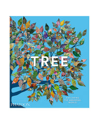 Tree - Exploring the Arboreal World by Phaidon Editors