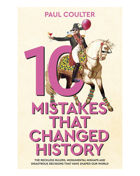 10 Mistakes That Changed History by Paul Coulter