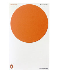A Clockwork Orange by Anthony Burgess