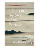 A Fish in the Swim of the World by Ben Brown