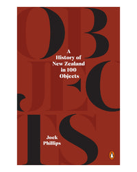 A History of New Zealand in 100 Objects by Jock Phillips