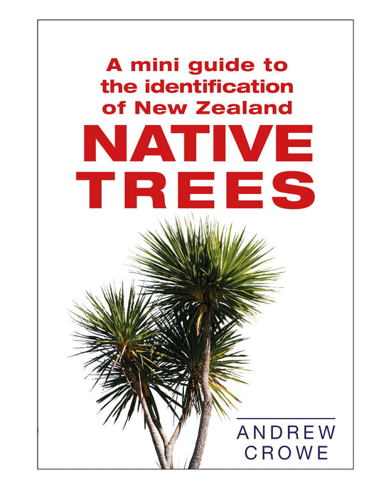 A Mini Guide to NZ Native Trees: Andrew Crowe