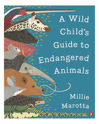 A Wild Childs Guide to Endangered Animals by Millie Marotta