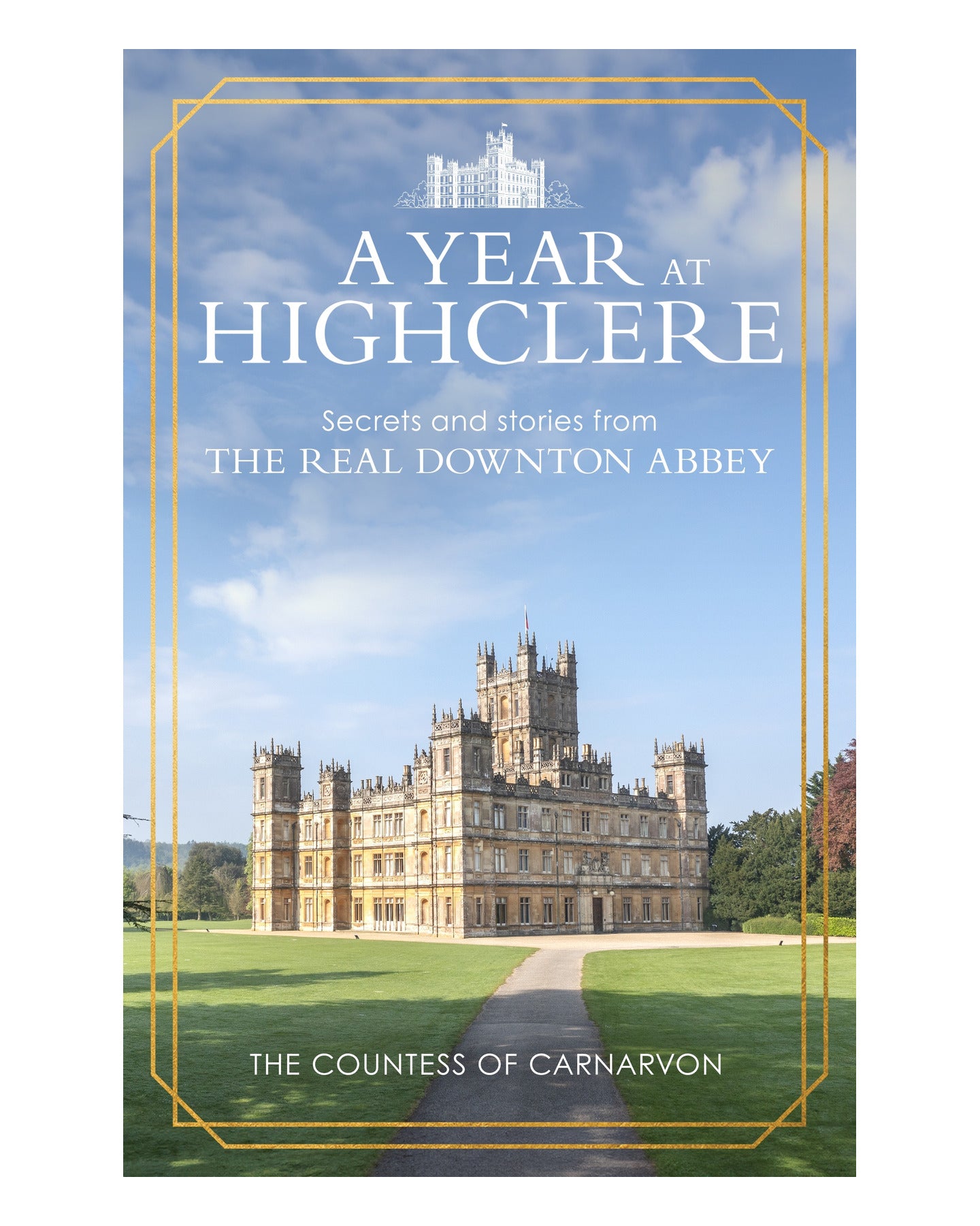 A Year At Highclere by The Countess of Carnarvon