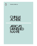 Africas Tarnished Name by Chinua Achebe