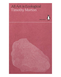 All Art Is Ecological by Timothy Morton