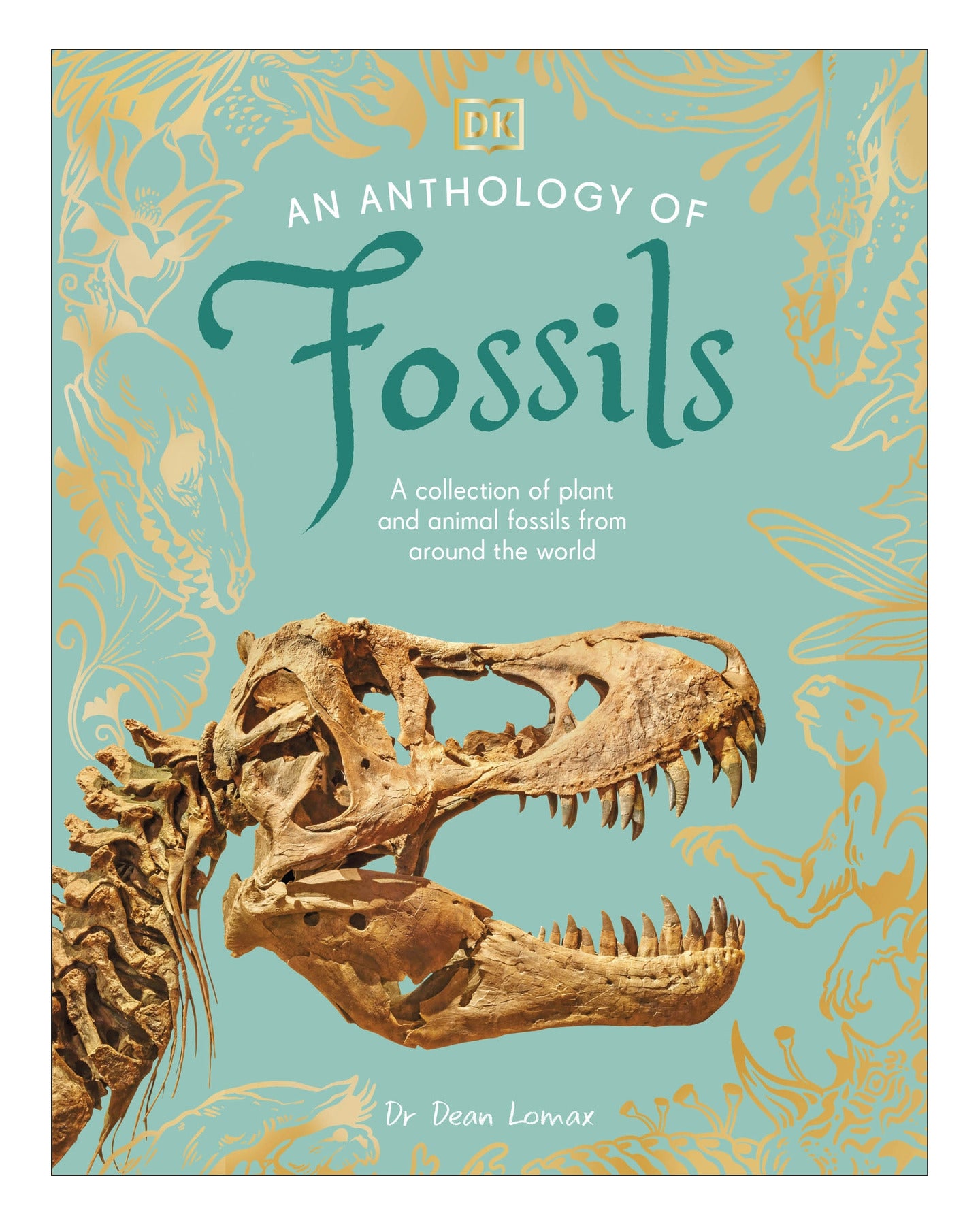 An Anthology of Fossils DK by Dean Lomax