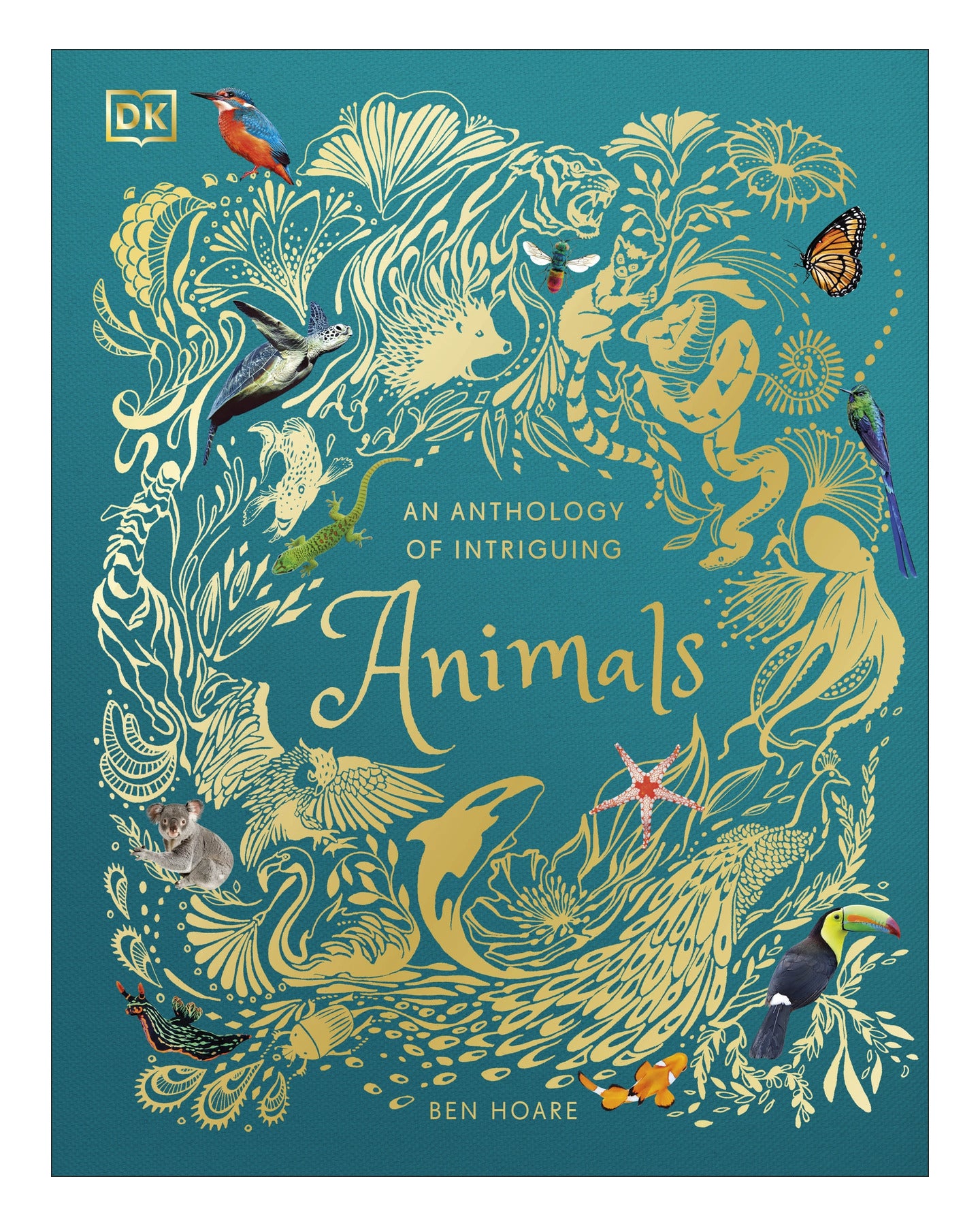 An Anthology of Intriguing Animals: DK by Ben Hoare