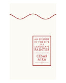 An Episode in the Life of a Landscape Painter by César Aira