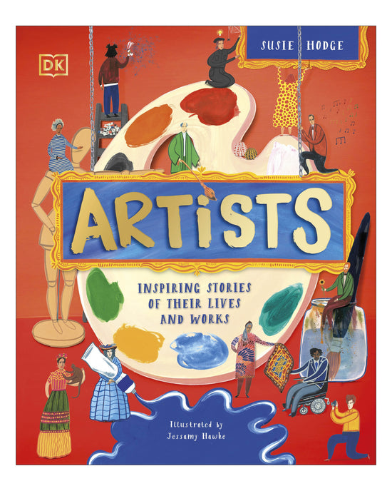 Artists: Inspiring Stories of the World’s Most Creative Minds