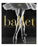 Ballet The Definitive Illustrated Story by DK