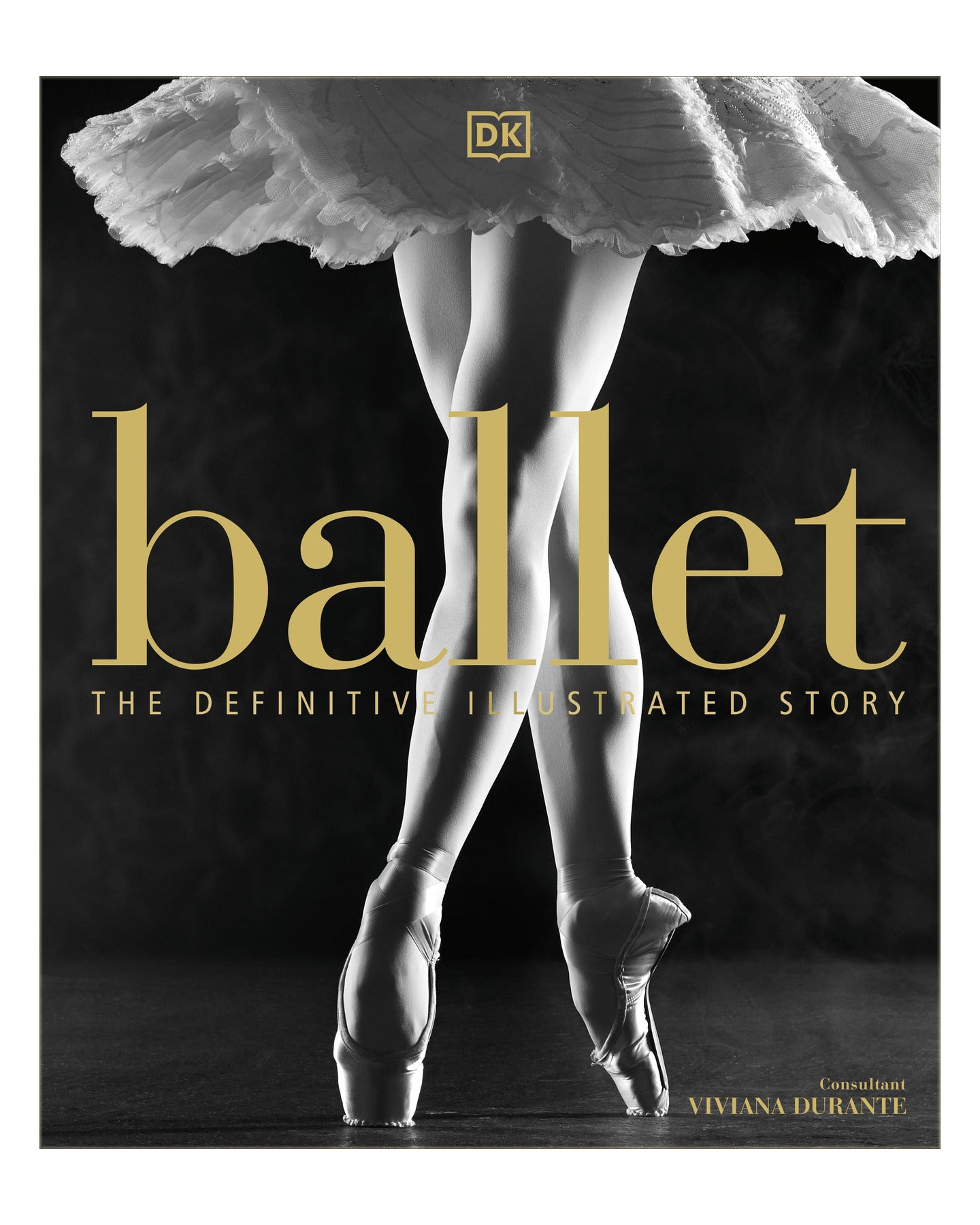 Ballet The Definitive Illustrated Story by DK