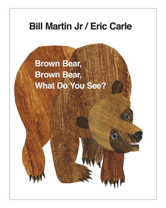 Brown Bear; Brown Bear; What Do You See?