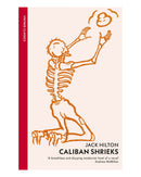 Caliban Shrieks by Jack Hilton
