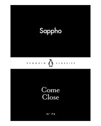 Come Close by Sappho