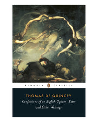 Confessions of an English Opiu by Thomas De Quincey