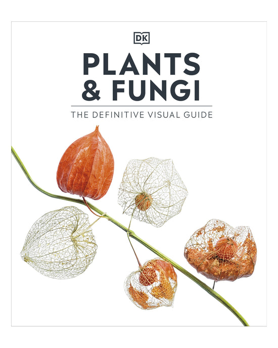 Definitive Visual Guide Plants & Fungi: DK