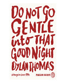 Do Not Go Gentle Into That Good Night by Dylan Thomas