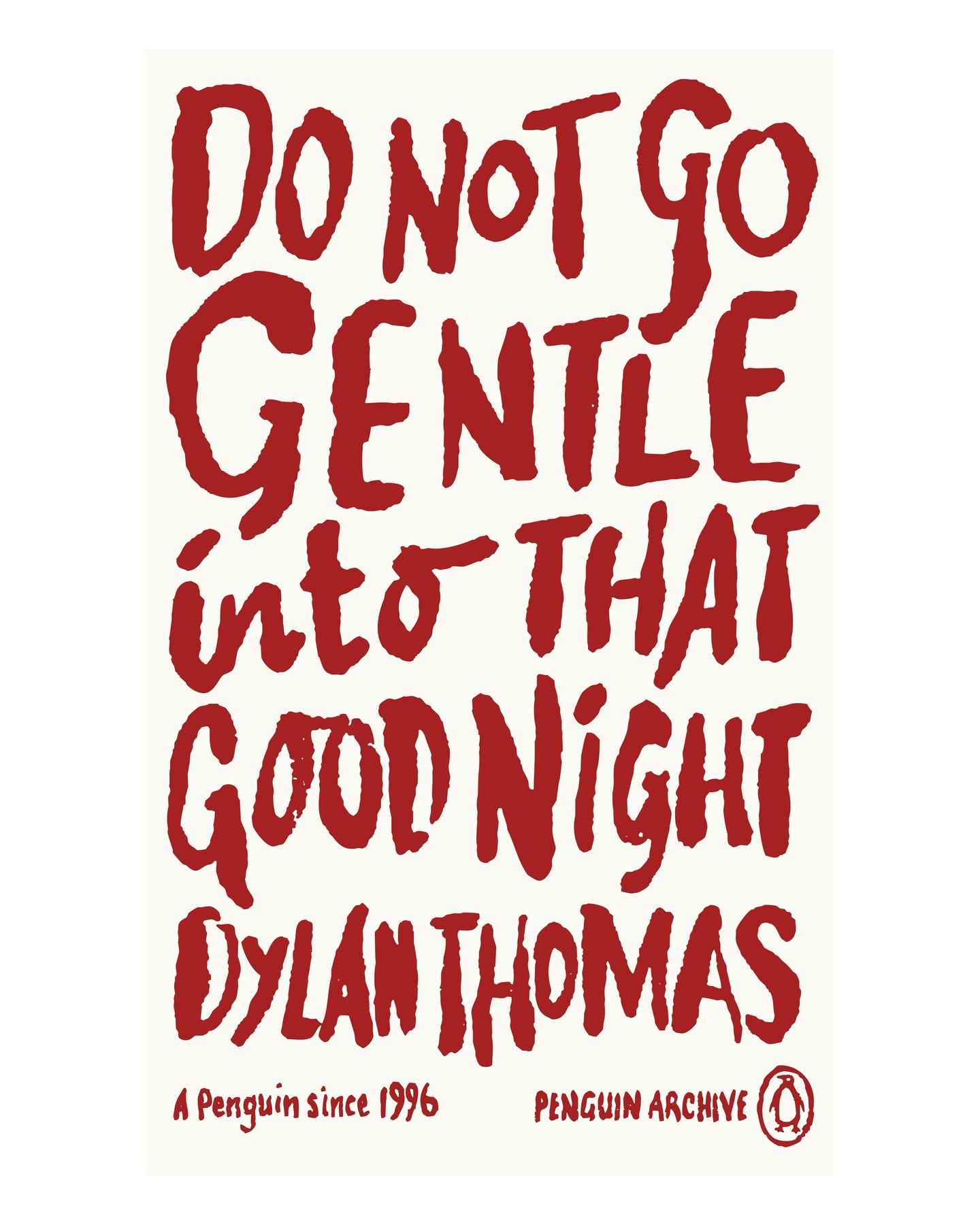 Do Not Go Gentle Into That Good Night by Dylan Thomas