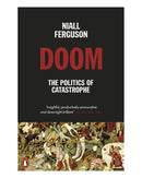 Doom: the Politics of Catastrophe by Niall Ferguson