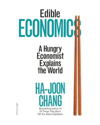 Edible Economics by Ha-Joon Chang