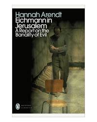 Eichmann in Jerusalem by Hannah Arendt