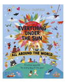 Everything Under the Sun: All Around the World by Molly Oldfield