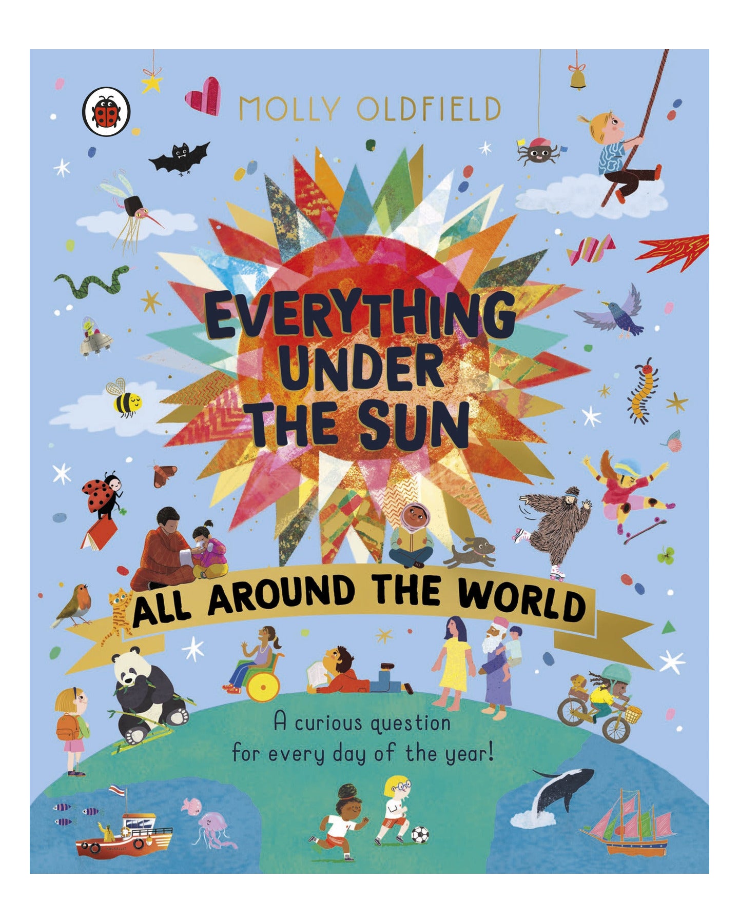 Everything Under the Sun: All Around the World by Molly Oldfield