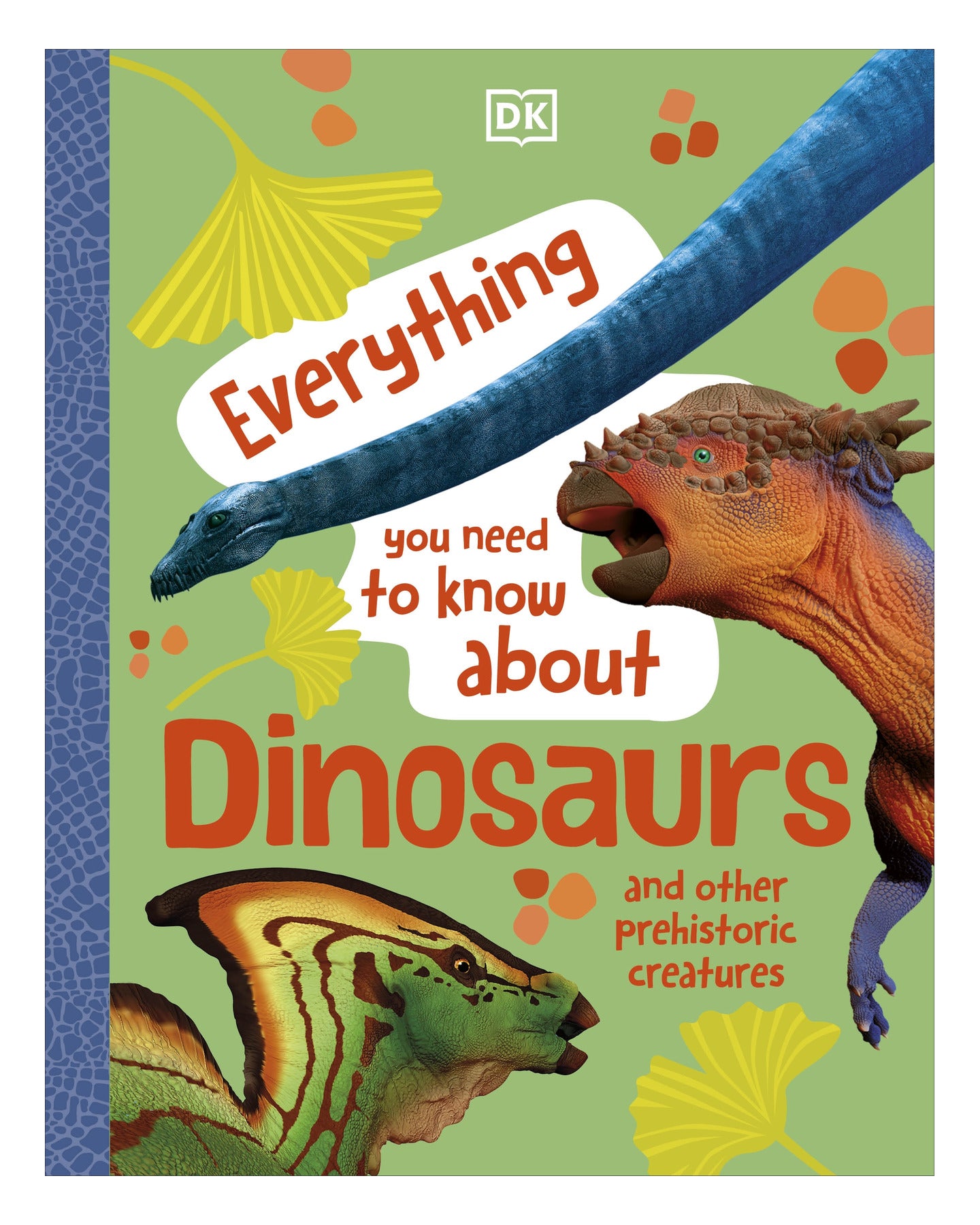 Everything You Need to Know About Dinosaurs by DK