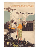 Fly Away Home by Christine Nostlinger
