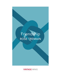 Friendship by Rose Tremain