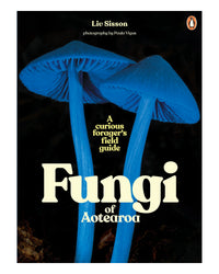 Fungi of Aotearoa by Liv Sisson