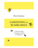 Gardening for Bumblebees by Dave Goulson