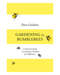 Gardening for Bumblebees by Dave Goulson